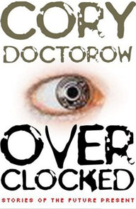 Cory Doctorow: Overclocked