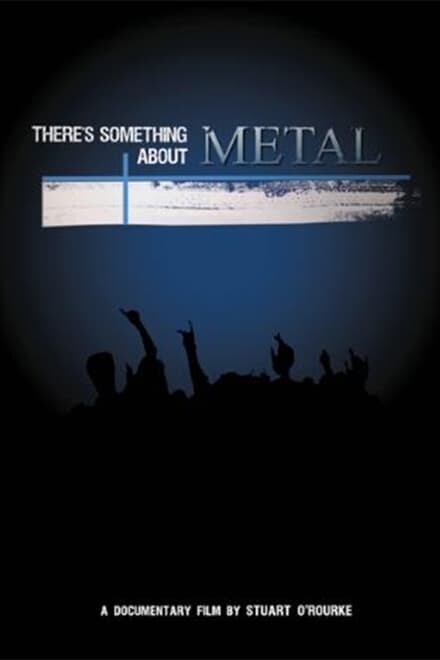 There’s something about metal (2009)